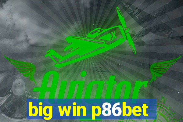 big win p86bet